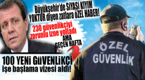 SKANDALA GEL… BÜYÜKŞEHİR’DE 230 GÜVENLİKÇİ ZORUNLU İZNE ÇIKARTILDI, GEÇEN HAFTA 100 GÜVENLİKÇİ İŞE ALINDI!