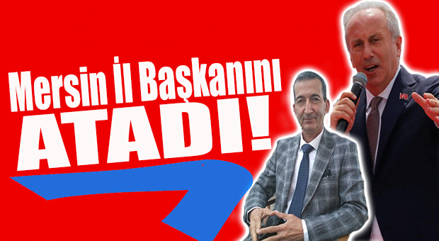 FLAŞ GELİŞME… MUHARREM İNCE’NİN “MEMLEKET HAREKETİ”NİN MERSİN İL BAŞKANI ATANDI
