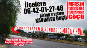 YAZLIK VE YAYLALARA GİDEN YOLLAR TIKANDI… TAM KAPANMADAN KAÇAN MERSİN’DEKİ YAZLIKLARINA KOŞTU!