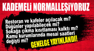 GENELGE YAYINLANDI: İŞTE 17 MAYIS İTİBARİYLE “YENİ DÖNEM!”