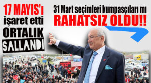 KOCAMAZ “17 MAYIS” DEDİ, ORTALIK SALLANDI!
