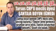 ŞOK…ŞOK…ŞOK… TARSUS CHP’Lİ MECLİS ÜYESİNE ŞANTAJ… SAVCILIK OLAYA EL KOYDU!