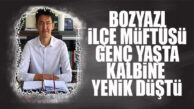 BOZYAZI MÜFTÜSÜ KALP KRİZİ NEDENİYLE HAYATINI KAYBETTİ!