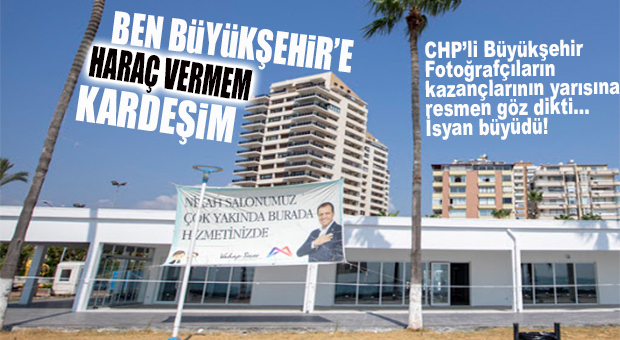 BİR BU EKSİKTİ… CHP’Lİ BÜYÜKŞEHİR FOTOĞRAFÇI ESNAFINA RESMEN ÇÖKTÜ!