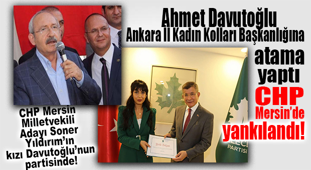 CHP MERSİN MİLLETVEKİLİ ADAYININ KIZI GELECEK PARTİSİ ANKARA İL KADIN KOLLARI BAŞKANI OLDU İYİ Mİ?