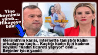 YİNE ŞOK, YİNE MERSİN, YİNE ESRA EROL’DA… KARISI KAÇTI, KAÇTIĞI ARKADAŞI İÇİN KADIN TİCARETİ İDDİASI GELDİ!