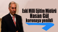 MERSİN ESKİ MİLLİ EĞİTİM MÜDÜRÜ HASAN GÜL, KORONAVİRÜSE YENİK DÜŞTÜ