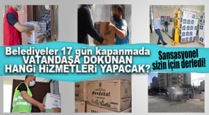 MERSİN 17 GÜN KAPANDI… BELEDİYELER VATANDAŞLAR İÇİN NELER YAPIYOR? İŞTE CEVABI…