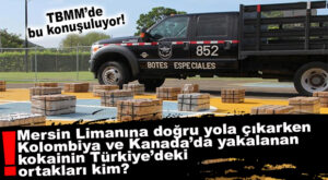 MECLİS BUNU TARTIŞIYOR: MERSİN LİMANINA DOĞRU YOLA ÇIKARKEN KOLOMBİYA VE PANAMA’DA YAKALANAN KOKAİNİN TÜRKİYE’DEKİ ORTAKLARI KİM?