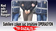 MERSİN’DE “SAHİL RÜZGARI”OPERASYONU BAŞLADI… 19 ÖRGÜT ÜYESİ GÖZALTINDA!