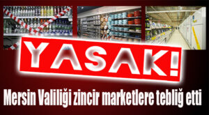 MERSİN VALİLİĞİ AÇIKLADI… ZİNCİR MARKETLER TAM KAPANMADA BU ÜRÜNLERİ DE SATAMAYACAK
