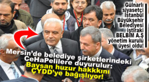 BAYSAN, İBB’DE ŞİRKET YÖNETİCİSİ OLDU… HUZUR HAKKI ÇYDD’YE… DARISI MERSİN’DEKİ HUZUR HAKKI ALANLARA!