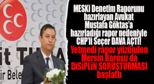 ŞOK GELİŞME… MESKİ DENETÇİSİ MHP’Lİ MUSTAFA GÖKTAŞ’A RAPORU BEĞENMEYEN SEÇER’DEN DAVA!