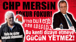 CHP MERSİN FENA KARIŞTI… SEÇER’E RESMEN SAYDIRDI!