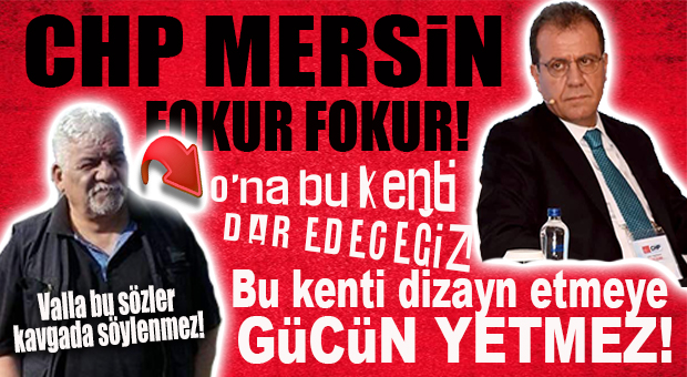 CHP MERSİN FENA KARIŞTI… SEÇER’E RESMEN SAYDIRDI!