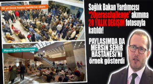 SAĞLIK BAKAN YARDIMCISI, MERSİN FOTOSUYLA 20 YILLIK DEĞİŞİMİ PAYLAŞTI!