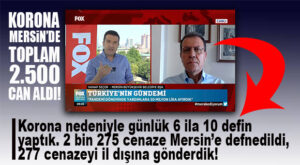 SEÇER AÇIKLADI: “PANDEMİ BOYUNCA MERSİN’DE TOPLAM 2 BİN 500 VEFAT YAŞANDI!”