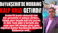 BÜYÜKŞEHİR’DE MOBBİNGİN SONU KALP KRİZİ GETİRDİ… OLAY YARGIYA TAŞINDI!