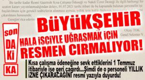 FLAŞ…FLAŞ…FLAŞ… CHP’Lİ BÜYÜKŞEHİR, 1 TEMMUZ İÇİN KISA ÇALIŞMA ÖDENEĞİNE SEVK ETTİĞİ İŞÇİLERİN AKIBETİNİ BELİRLEDİ