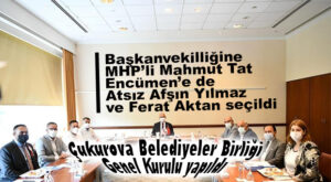 ÇUKUROVA BELEDİYELER BİRLİĞİ YÖNETİMİNE MERSİN’DEN 2, MECLİS BAŞKANVEKİLLİĞİNE DE 1 İSİM SEÇİLDİ