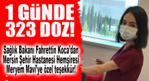 SAĞLIK BAKANI KOCA’DAN, MERSİN’DE GÖREVLİ HEMŞİREYE ÖZEL “AŞI” TEBRİĞİ!