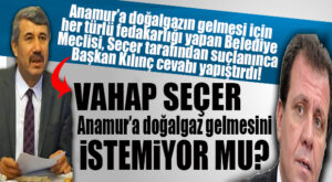 SEÇER’İN SUÇLAMASINA KILINÇ’TAN YANIT GECİKMEDİ: “SEÇER, ANAMUR’A DOĞALGAZ GELMESİNE KARŞI MI?”