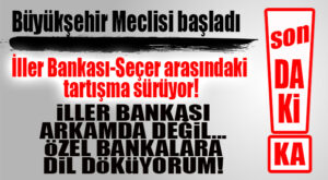 FLAŞ…FLAŞ…FLAŞ… SEÇER’İN, İLLER BANKASI’NA AÇTIĞI SAVAŞ ARTARAK SÜRÜYOR!