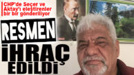 FLAŞ GELİŞME… CHP MERSİN ESKİ İL BAŞKANI PARTİSİNDEN RESMEN İHRAÇ EDİLDİ