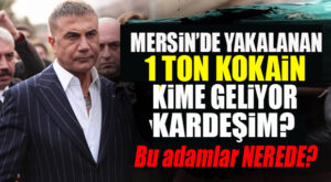 SEDAT PEKER’DEN “MERSİN” BOMBASI: LİMANDA YAKALANAN 1 TON KOKAİN ÜZERİNDEN İÇİŞLERİ BAKANINA YÜKLENDİ!