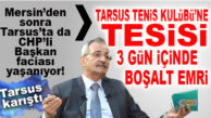 DOKTOR BUNU DA YAPTI: TARSUS TENİS KULÜBÜNE “TESİSİ ACİL BOŞALT” EMRİ!