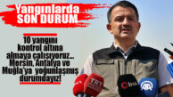 BAKAN PAKDEMİRLİ: “101 YANGINDAN 91’İNİ KONTROL ALTINA ALDIK! ÖZELLİKLE MERSİN, ANTALYA VE MUĞLA’YA YOĞUNLAŞTIK!”