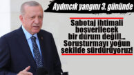 CUMHURBAŞKANI ERDOĞAN: “TOKİ, EVLERİ YANAN VATANDAŞLARIN EVİNİ YENİDEN İNŞA EDECEK!”