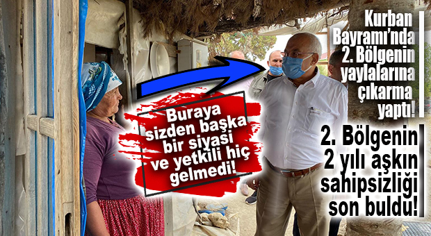 2. BÖLGE YAYLALARI KOCAMAZ’A BÖYLE SESLENDİ: “BURAYA SİZDEN BAŞKA YETKİLİ VE SİYASİ GELMEMİŞTİ, ALLAH RAZI OLSUN!”