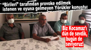 PROVOKE EDİLMEK İSTENEN KÖSELERLİ YÖRÜKLERİ KONUŞTU: “BİZ BAŞKAN KOCAMAZ’I DÜN DE SEVDİK, BUGÜN DE SEVİYORUZ”