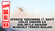 SON DAKİKA… AYDINCIK’TAKİ YANGINDA 17. SAAT OLDU, MÜCADELE SABAH TEKRARDAN BAŞLADI!