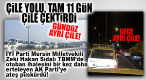 MERSİN-KIZKALESİ-TAŞUCU TAM KİLİT… ÇİLE YOLUNA HALA NEŞTER VURULMADI!