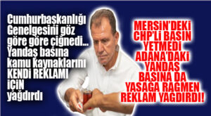 SEÇER’E MERSİN YETMEDİ, ADANA’DAKİ YANDAŞ MEDYAYA BİLE REKLAM YAĞDIRDI… HEM DE CUMHURBAŞKANLIĞI YASAĞINA RAĞMEN!