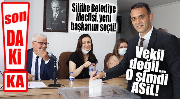 SON DAKİKA… SİLİFKE BELEDİYE MECLİSİ YENİ BAŞKANI SEÇTİ!