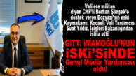 VALİLERE HAKARET EDEN CHP’Lİ ŞİMŞEK’E DESTEK VEREN BOZYAZI ESKİ KAYMAKAMI SUAT YILDIZ, İSKİ’YE GENEL MÜDÜR YARDIMCISI OLDU