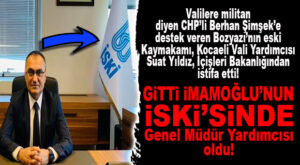 VALİLERE HAKARET EDEN CHP’Lİ ŞİMŞEK’E DESTEK VEREN BOZYAZI ESKİ KAYMAKAMI SUAT YILDIZ, İSKİ’YE GENEL MÜDÜR YARDIMCISI OLDU
