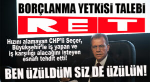 BORÇLANMA YETKİSİNİ ALAMAYAN SEÇER, BÜYÜKŞEHİR’E İŞ YAPAN ESNAFI RESMEN CUMHUR’LA KARŞI KARŞIYA GETİRMEK  İÇİN MÜCADELE ETTİ!