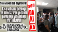 SON DAKİKA… BÜYÜKŞEHİR’DE MESAİYE BAŞLATILAN KISA ÇALIŞMA ÖDENEĞİNE SEVK EDİLEN PERSONELE YILLIK İZİN DAYATMASI BAŞLADI!