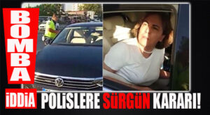 BOMBA İDDİA… AK PARTİLİ YILMAZ’IN AÇIĞA ALDIRDIĞI POLİSLERE SÜRGÜN GELİYOR!