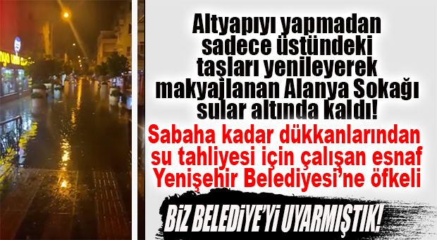 ALTYAPI YAPMADAN MAKYAJLANAN ALANYA SOKAĞINI SU BASTI… ESNAF PERİŞAN!