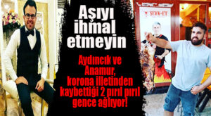 ANAMUR VE AYDINCIK KORONADAN KAYBETTİĞİ 2 GENCE AĞLIYOR!