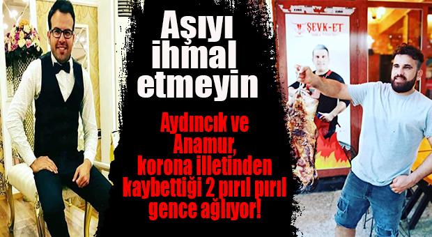 ANAMUR VE AYDINCIK KORONADAN KAYBETTİĞİ 2 GENCE AĞLIYOR!
