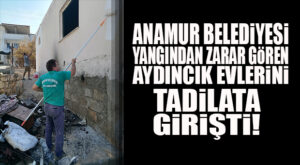 ANAMUR BELEDİYESİ, AYDINCIK’TA YANGINDAN ZARAR GÖREN EVLERİ BOYAMAYA BAŞLADI!