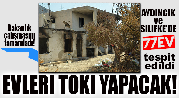 FLAŞ GELİŞME… AYDINCIK VE SİLİFKE’DE YANGINDAN ZARAR GÖREN BİNALARIN TESPİTİNİ BAKANLIK TAMAMLADI!