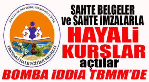 ERDEMLİ MİLLİ EĞİTİM’LE İLGİLİ “SAHTECİLİK” İDDİALARI TBMM’DE: “SAHTE İMZALARLA HAYALİ KURSLAR MI AÇILDI?”