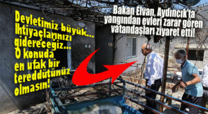 BAKAN ELVAN AYDINCIK’TA YANGIN BÖLGESİNİ GEZDİ